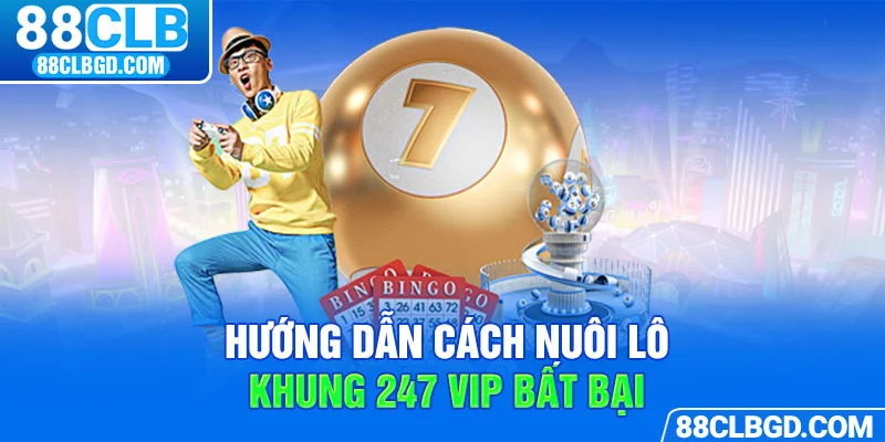 Hướng dẫn cách chơi lô khung 247 vip