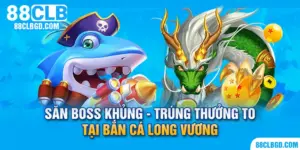 săn boss khủng cùng bắn cá long vương