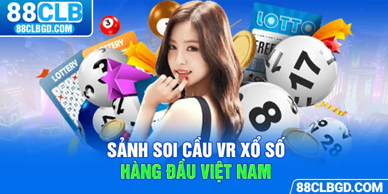 Sảnh soi cầu VR xổ số hàng đầu Việt Nam