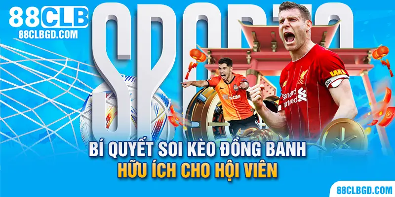 Mẹo cá cược hữu ích trước khi tham gia kèo đồng banh