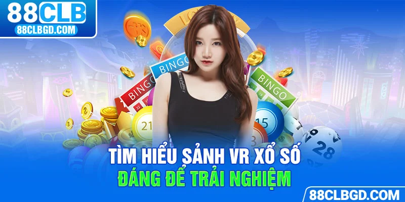 Sảnh VR xổ số rất đáng để trải nghiệm