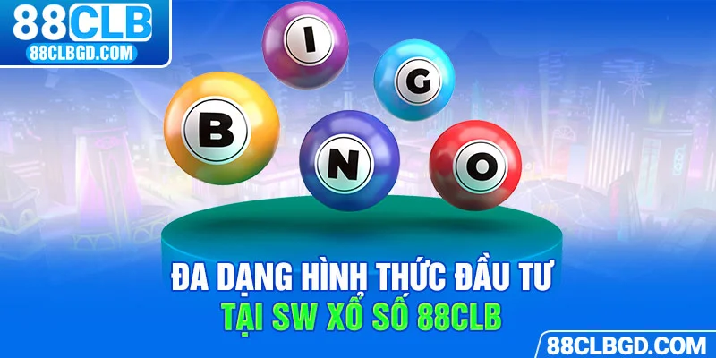 Đa dạng hình thức đầu tư tại SW xổ số 88CLB