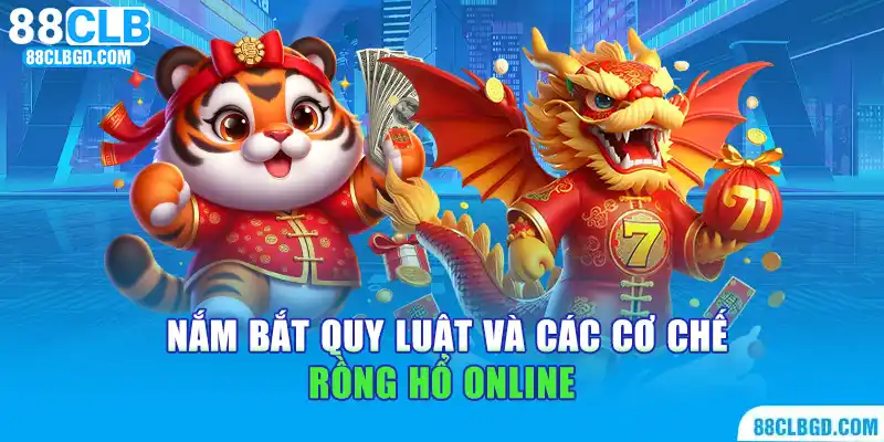 Nằm lòng ngay gameplay cơ bản trong Rồng Hổ online