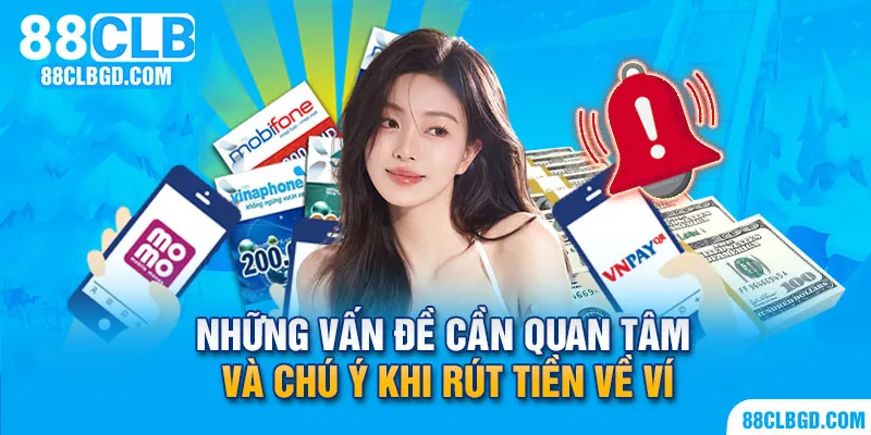 Bật mí những nội dung cần quan tâm khi rút tiền 88CLB