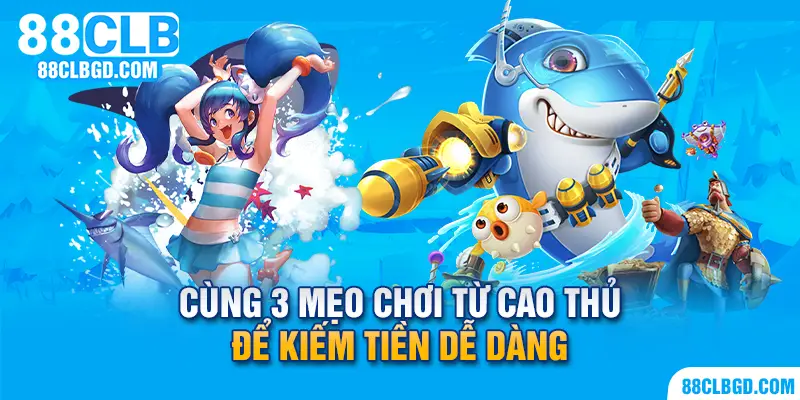 Thống lĩnh biển cả với 3 mẹo cực hay bạn cần phải biết