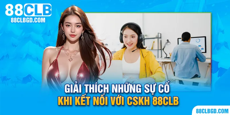 Những lý do người chơi gặp trục trặc khi kết nối CSKH