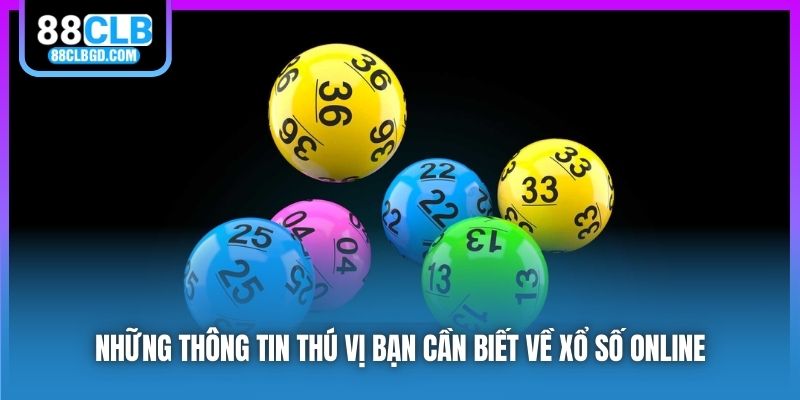 Những thông tin thú vị bạn cần biết về xổ số online