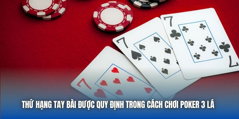 Thứ hạng tay bài được quy định trong cách chơi Poker 3 lá 