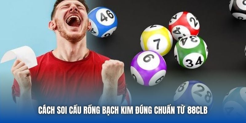Cách soi cầu Rồng Bạch Kim đúng chuẩn từ 88CLB 