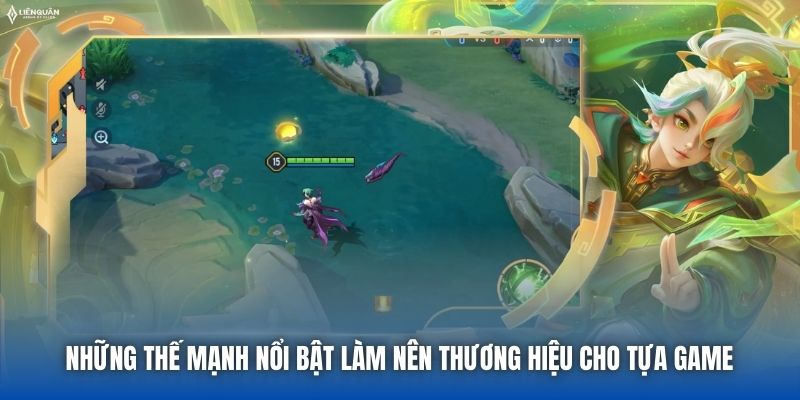 Những thế mạnh nổi bật làm nên thương hiệu cho tựa game 