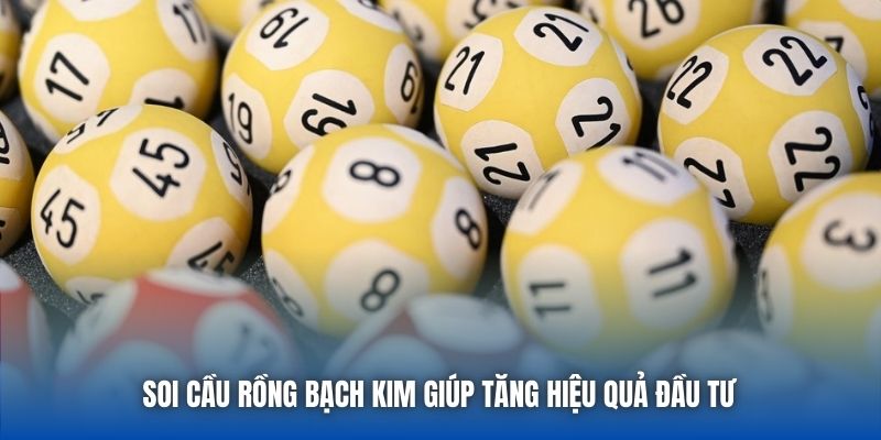 Soi cầu Rồng Bạch Kim giúp tăng hiệu quả đầu tư 
