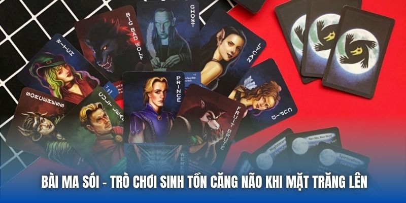 Bài Ma Sói - Trò Chơi Sinh Tồn Căng Não Khi Mặt Trăng Lên
